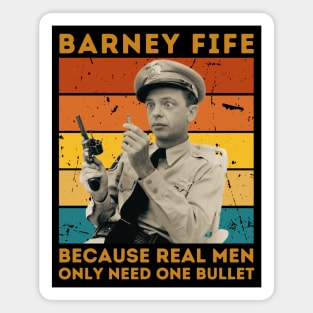 Barney Fife Because Real Men Only Need One Bullet Magnet